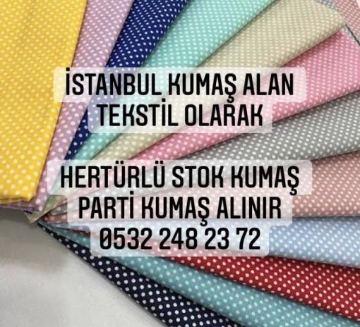  DABIL KUMAŞ ALANLAR VE DABIL KUMAŞ ALIMI YAPANLAR OLARAK İSTANBUL KUMAŞ ALAN TEKSTİL FİRMASI HİZMETTE 05322482372